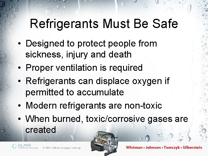 Refrigerants Must Be Safe • Designed to protect people from sickness, injury and death