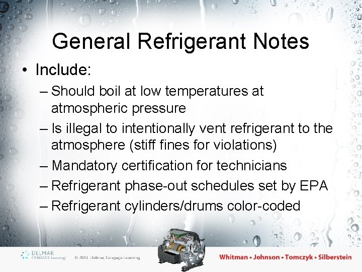 General Refrigerant Notes • Include: – Should boil at low temperatures at atmospheric pressure