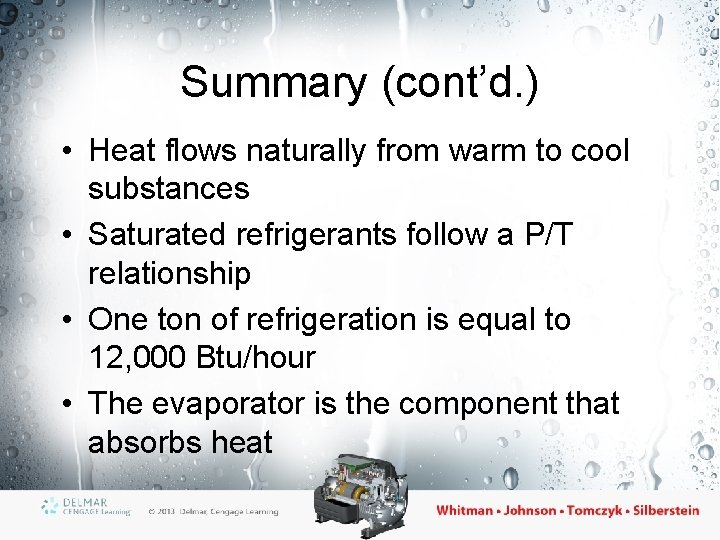Summary (cont’d. ) • Heat flows naturally from warm to cool substances • Saturated