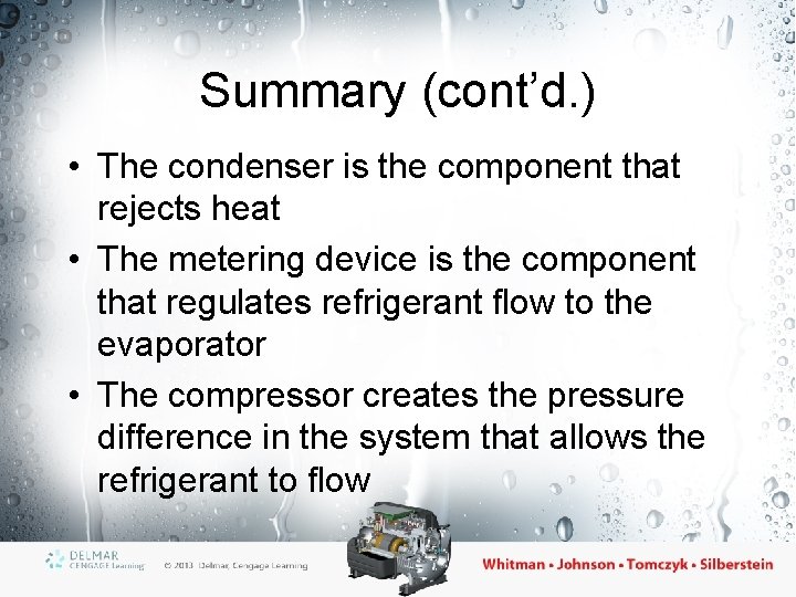 Summary (cont’d. ) • The condenser is the component that rejects heat • The