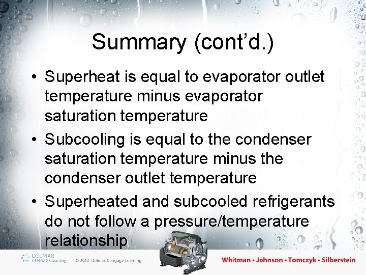 Summary (cont’d. ) • Superheat is equal to evaporator outlet temperature minus evaporator saturation