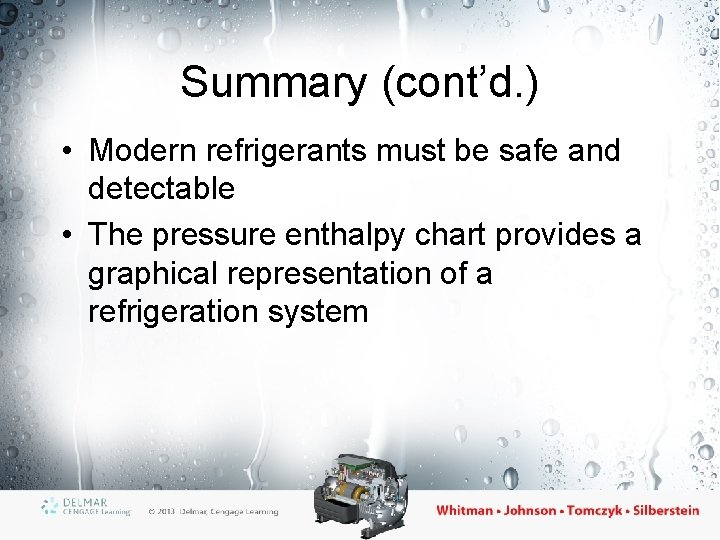 Summary (cont’d. ) • Modern refrigerants must be safe and detectable • The pressure