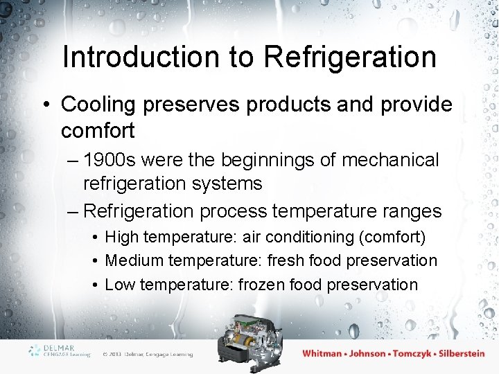 Introduction to Refrigeration • Cooling preserves products and provide comfort – 1900 s were