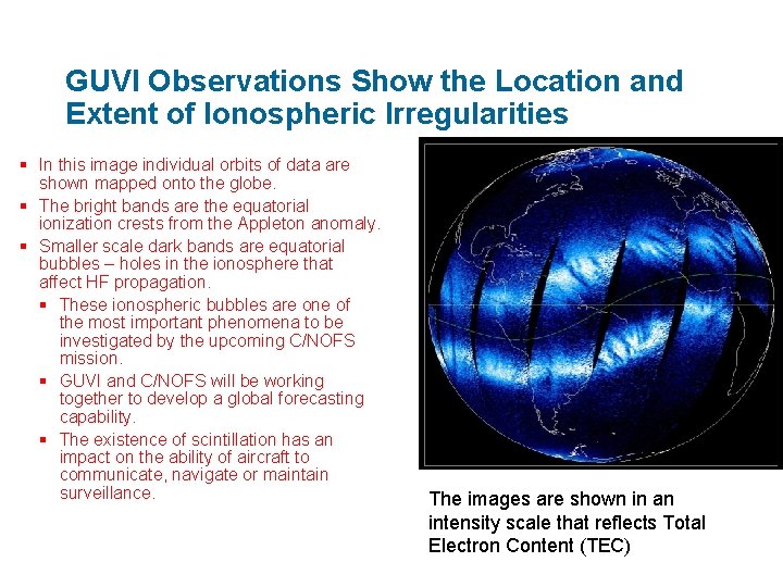 GUVI Observations Show the Location and Extent of Ionospheric Irregularities § In this image