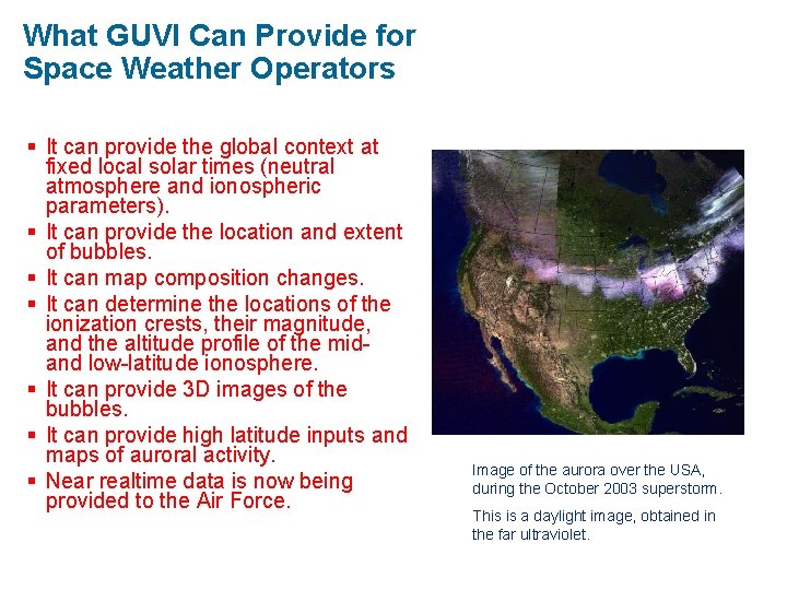 What GUVI Can Provide for Space Weather Operators § It can provide the global