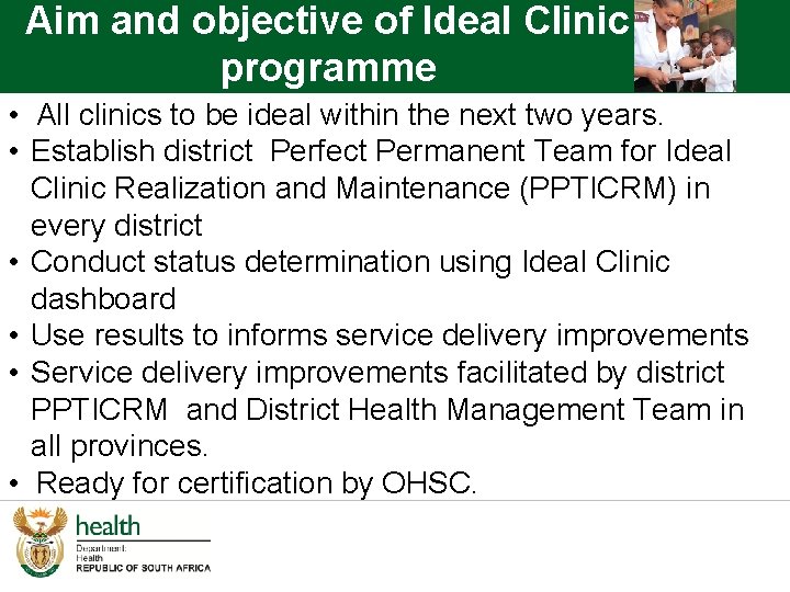 Aim and objective of Ideal Clinic programme • All clinics to be ideal within