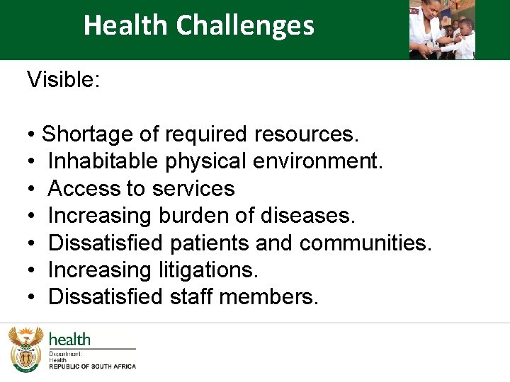 Health Challenges Visible: • Shortage of required resources. • Inhabitable physical environment. • Access