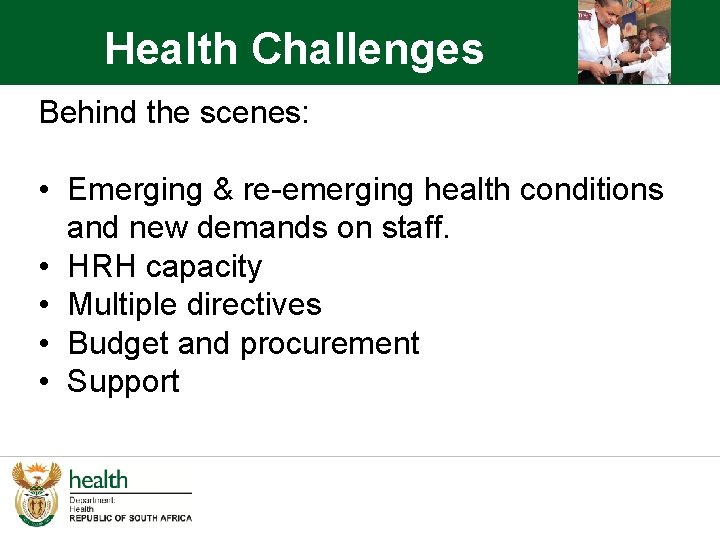 Health Challenges Behind the scenes: • Emerging & re-emerging health conditions and new demands