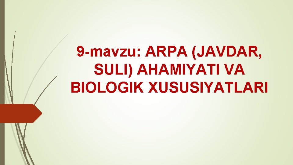 9 -mavzu: ARPA (JAVDAR, SULI) AHAMIYATI VA BIOLOGIK XUSUSIYATLARI 