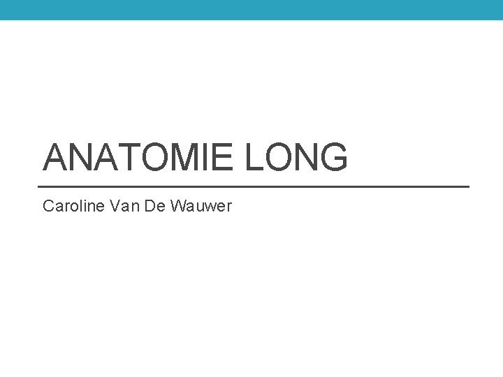 ANATOMIE LONG Caroline Van De Wauwer 