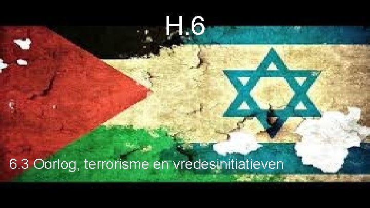 H. 6 6. 3 Oorlog, terrorisme en vredesinitiatieven 
