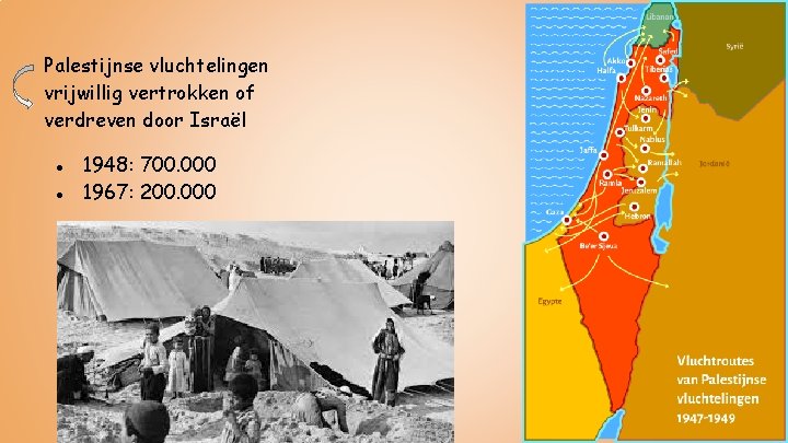 Palestijnse vluchtelingen vrijwillig vertrokken of verdreven door Israël ● 1948: 700. 000 ● 1967: