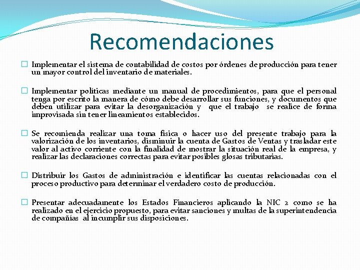 Recomendaciones � Implementar el sistema de contabilidad de costos por órdenes de producción para