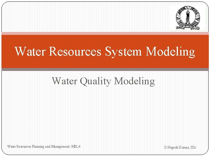 Water Resources System Modeling Water Quality Modeling Water Resources Planning and Management: M 8