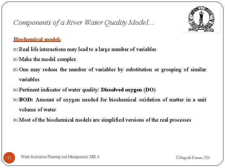 Components of a River Water Quality Model… Biochemical model: Real life interactions may lead