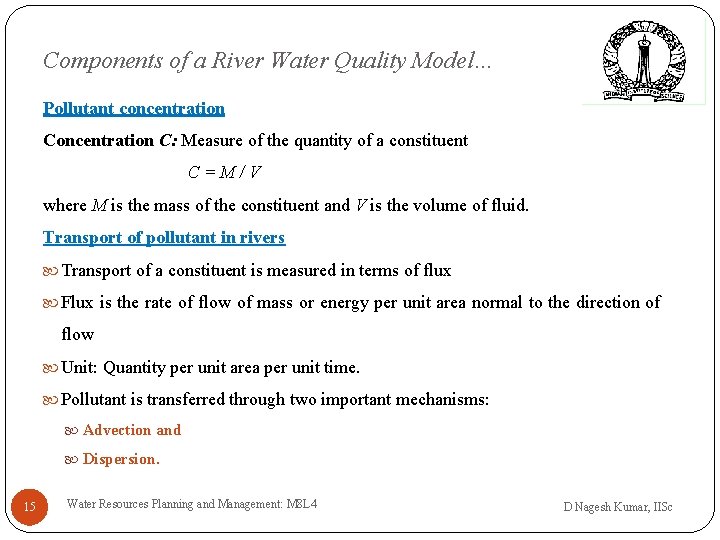 Components of a River Water Quality Model… Pollutant concentration C: Measure of the quantity