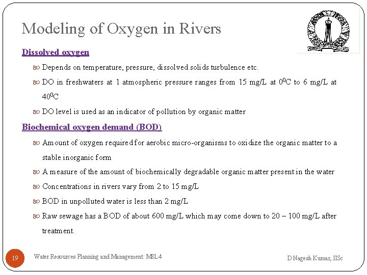 Modeling of Oxygen in Rivers Dissolved oxygen Depends on temperature, pressure, dissolved solids turbulence