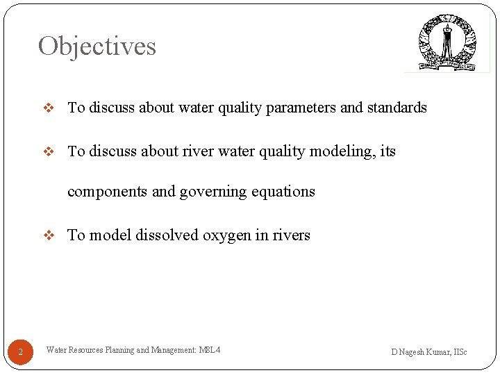 Objectives v To discuss about water quality parameters and standards v To discuss about