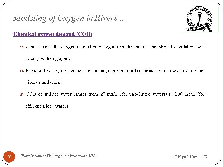 Modeling of Oxygen in Rivers… Chemical oxygen demand (COD) A measure of the oxygen