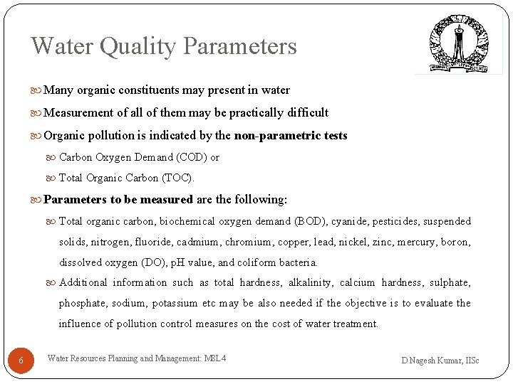 Water Quality Parameters Many organic constituents may present in water Measurement of all of