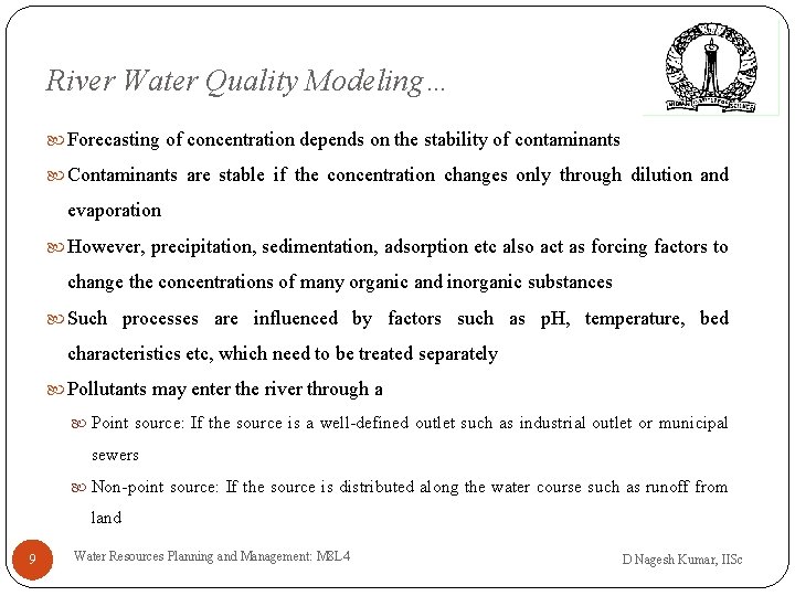 River Water Quality Modeling… Forecasting of concentration depends on the stability of contaminants Contaminants