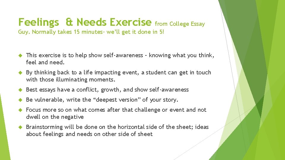 Feelings & Needs Exercise from College Essay Guy. Normally takes 15 minutes- we’ll get