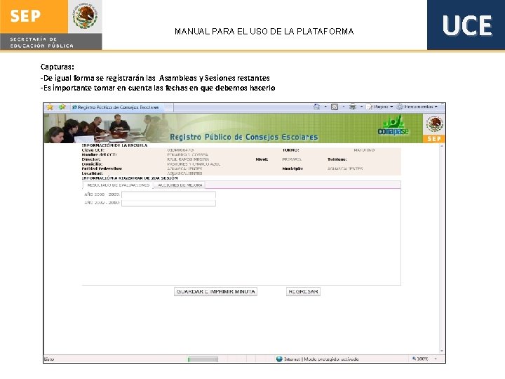 MANUAL PARA EL USO DE LA PLATAFORMA Capturas: -De igual forma se registrarán las