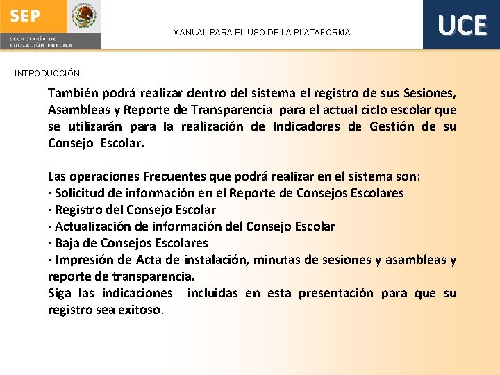 MANUAL PARA EL USO DE LA PLATAFORMA UCE INTRODUCCIÓN También podrá realizar dentro del MANUAL PARA EL USO DE LA PLATAFORMA UCE INTRODUCCIÓN También podrá realizar dentro del