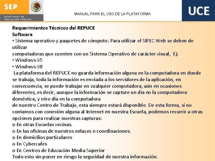 MANUAL PARA EL USO DE LA PLATAFORMA UCE Requerimientos Técnicos del REPUCE Software •