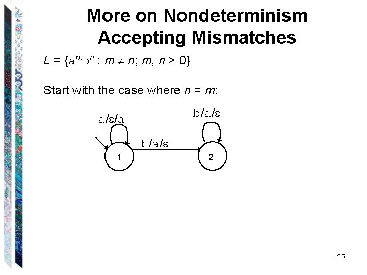 More on Nondeterminism Accepting Mismatches L = {ambn : m n; m, n > More on Nondeterminism Accepting Mismatches L = {ambn : m n; m, n >