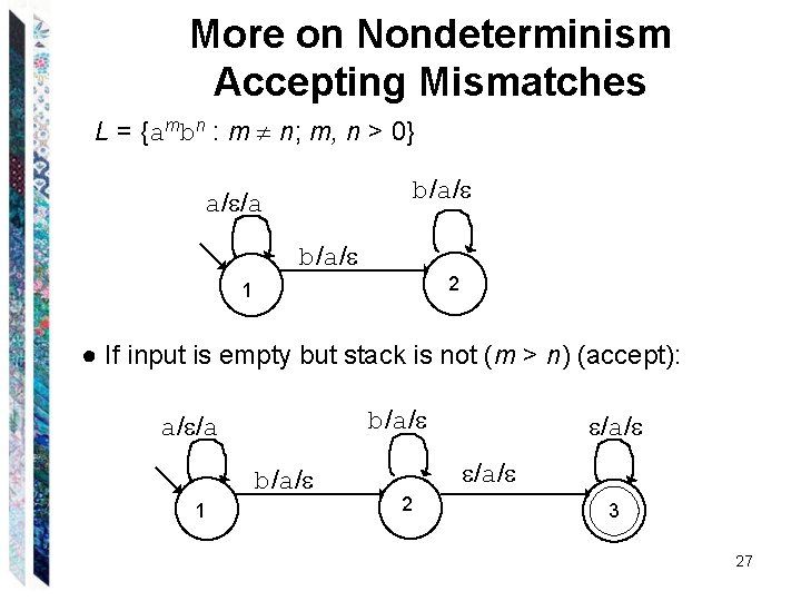 More on Nondeterminism Accepting Mismatches L = {ambn : m n; m, n > More on Nondeterminism Accepting Mismatches L = {ambn : m n; m, n >