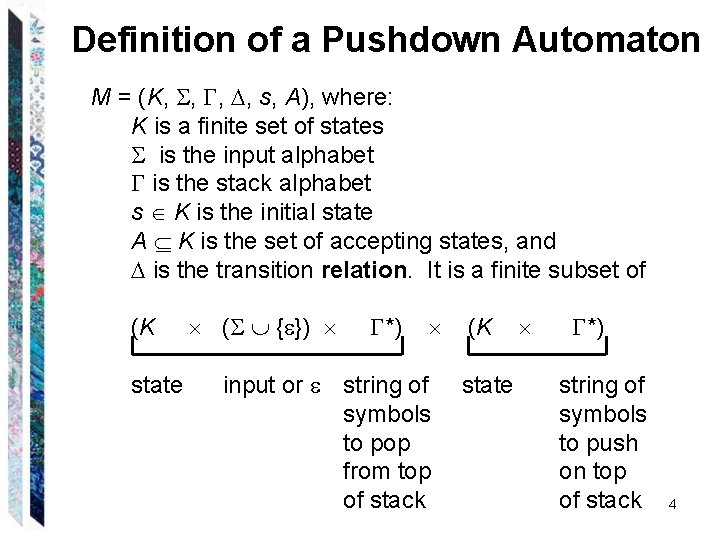 Definition of a Pushdown Automaton M = (K, , s, A), where: K is Definition of a Pushdown Automaton M = (K, , s, A), where: K is