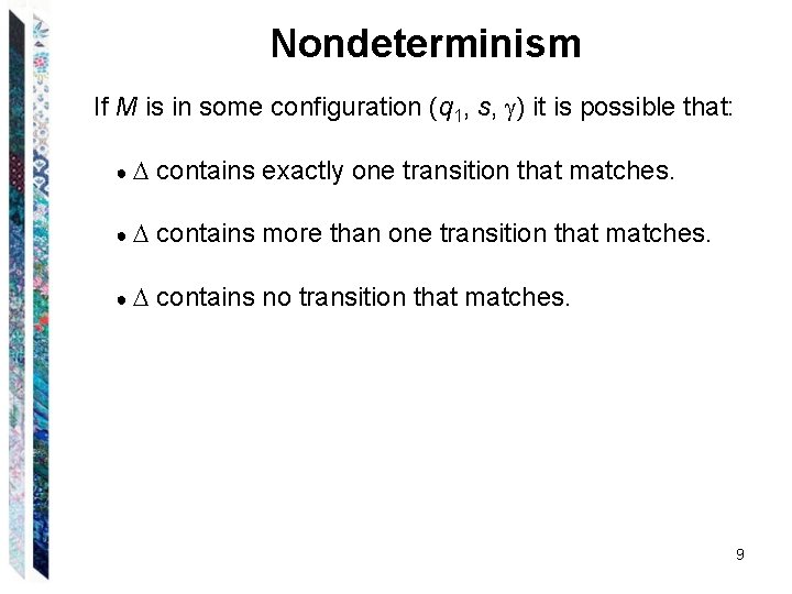 Nondeterminism If M is in some configuration (q 1, s, ) it is possible Nondeterminism If M is in some configuration (q 1, s, ) it is possible