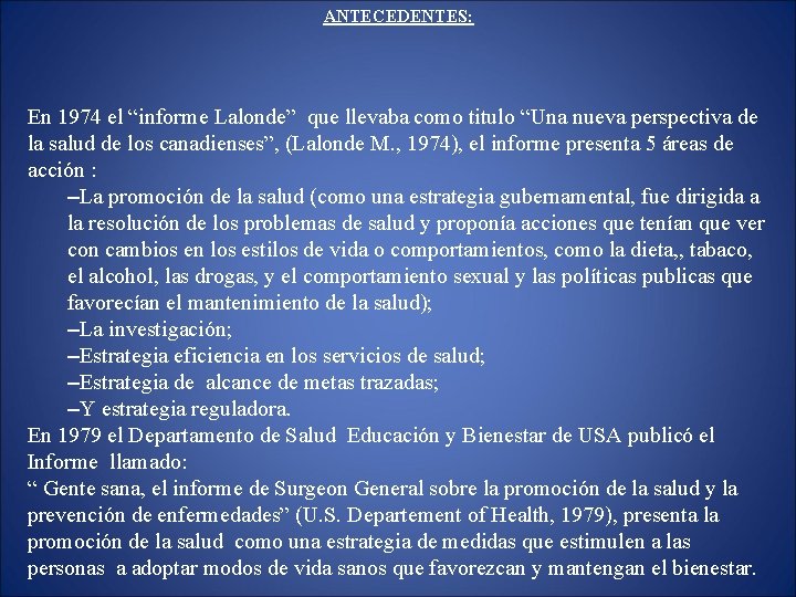 ANTECEDENTES: En 1974 el “informe Lalonde” que llevaba como titulo “Una nueva perspectiva de