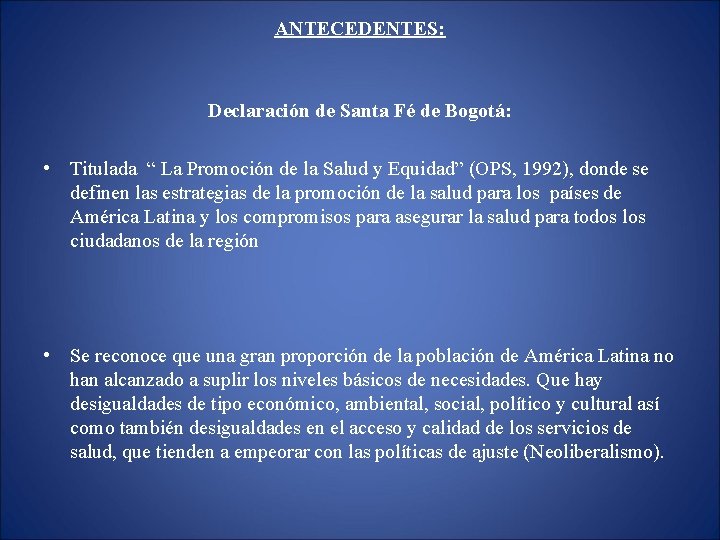 ANTECEDENTES: Declaración de Santa Fé de Bogotá: • Titulada “ La Promoción de la