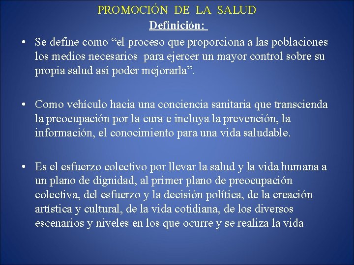 PROMOCIÓN DE LA SALUD Definición: • Se define como “el proceso que proporciona a
