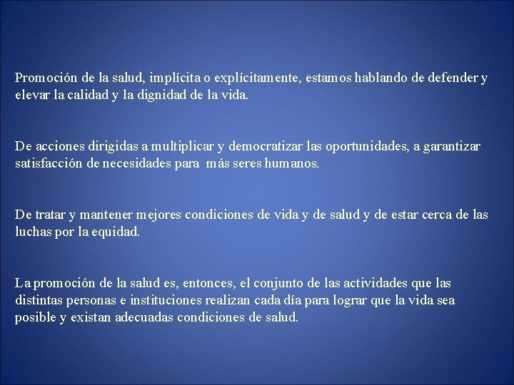 Promoción de la salud, implícita o explícitamente, estamos hablando de defender y elevar la