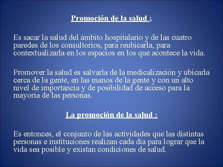 Promoción de la salud ; Es sacar la salud del ámbito hospitalario y de