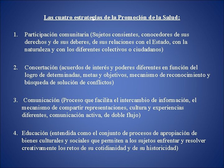 Las cuatro estrategias de la Promoción de la Salud: 1. Participación comunitaria (Sujetos consientes,