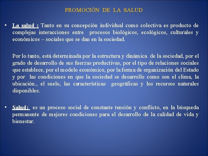 PROMOCIÓN DE LA SALUD • La salud : Tanto en su concepción individual como