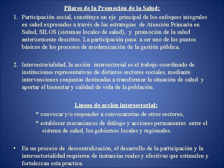 Pilares de la Promoción de la Salud: 1. Participación social, constituye un eje principal