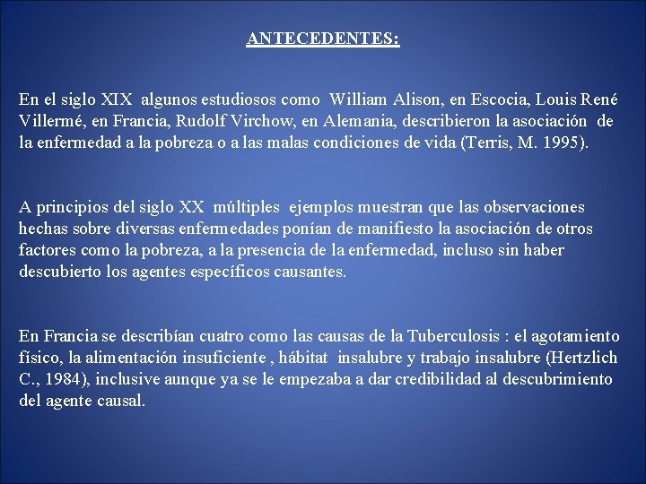 ANTECEDENTES: En el siglo XIX algunos estudiosos como William Alison, en Escocia, Louis René