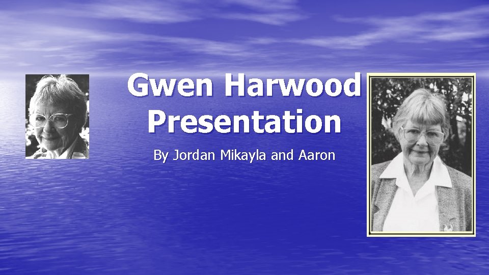 Gwen Harwood Presentation By Jordan Mikayla and Aaron 