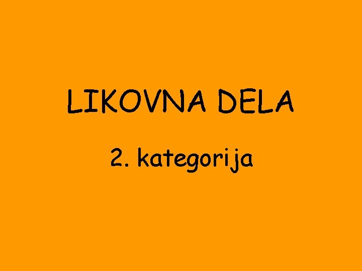 LIKOVNA DELA 2. kategorija 