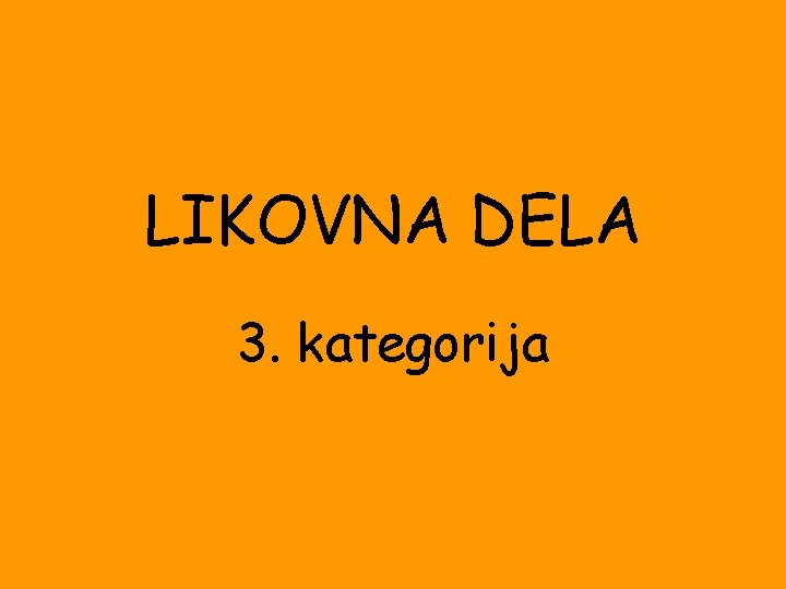 LIKOVNA DELA 3. kategorija 