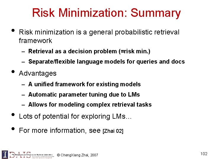 Risk Minimization: Summary • Risk minimization is a general probabilistic retrieval framework – Retrieval Risk Minimization: Summary • Risk minimization is a general probabilistic retrieval framework – Retrieval