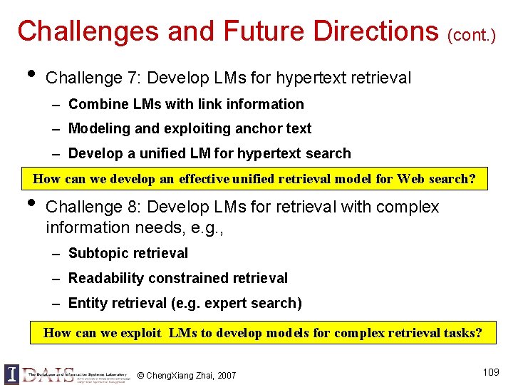 Challenges and Future Directions (cont. ) • Challenge 7: Develop LMs for hypertext retrieval Challenges and Future Directions (cont. ) • Challenge 7: Develop LMs for hypertext retrieval