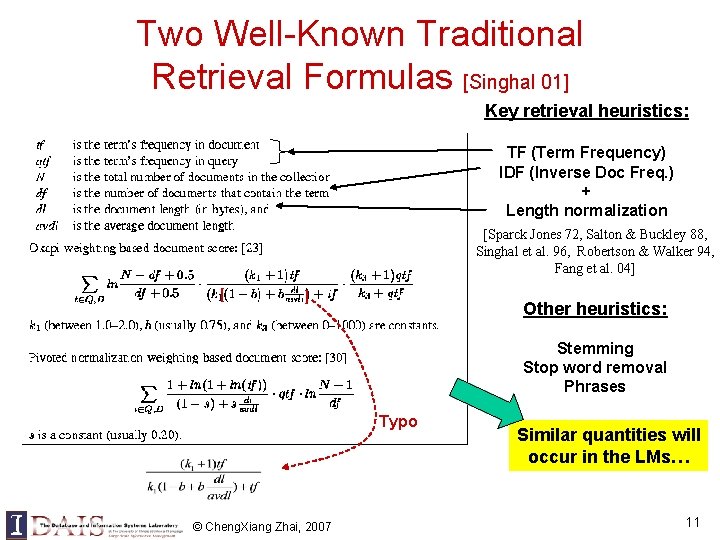 Two Well-Known Traditional Retrieval Formulas [Singhal 01] Key retrieval heuristics: TF (Term Frequency) IDF