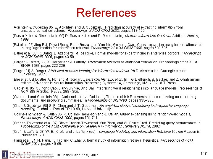 References [Agichtein & Cucerzan 05] E. Agichtein and S. Cucerzan, Predicting accuracy of extracting