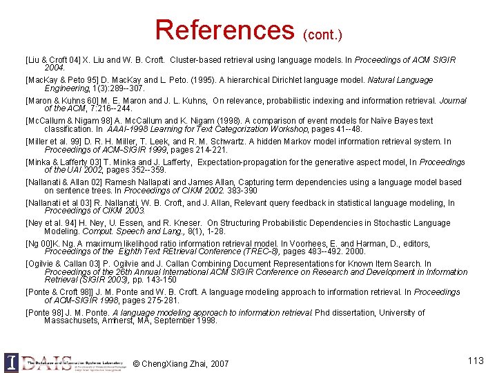 References (cont. ) [Liu & Croft 04] X. Liu and W. B. Croft. Cluster-based